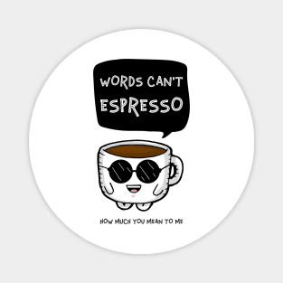 Words can’t espresso Magnet